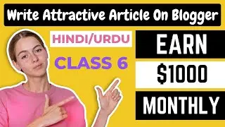 How to Write an Article Like Pro Bloggers | SEO Friendly Blog Post | Class 6 | Article Writing