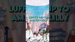 Luffy’s Time In Amazon Lily Was OUT OF POCKET 
