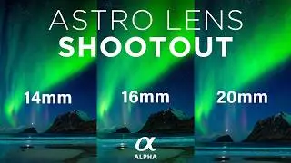 SONY Wide-Angle Prime Lens SHOWDOWN - Astro, Landscapes, and MORE.