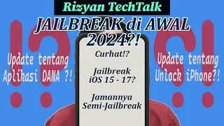 Update DANA, Jailbreak iPhone Awal 2024 !! Unlock iPhone dan Lainnya !! | Rizyan TechTalk Ep.04