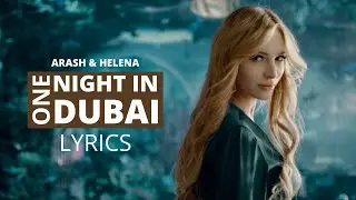 Arash feat. Helena - One Night In Dubai (Lyrics)