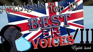 [Arknights] Top 10 Best English Voices *Eighth Batch*