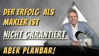 Der Erfolg als Makler ist nicht garantiert aber planbar