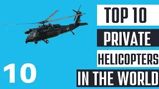 Top 10 Best Private Helicopters in the World | 10 Most Expensive Private Helicopters In The World