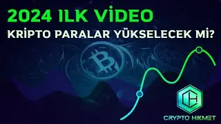 2024 YILININ İLK VİDEOSU - KRİPTO PARALAR YÜKSELECEK Mİ?