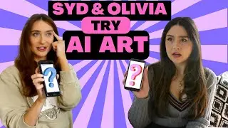 Syd and Olivia Try AI Art