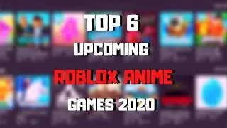 Top 6 Upcoming Roblox Anime Games You Should Not Sleep On 2020 (PART 1)