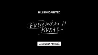 Even When It Hurts (live) - Hillsong United || legendado em português #hillsongunited