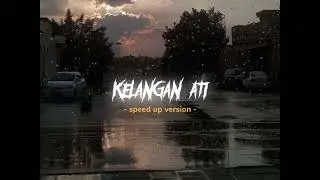 KELANGAN ATI - Speed Up