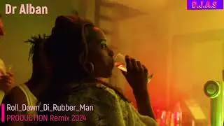 【D】 【J】 【A】 【S】 &  Dr Alban      Roll Down Di Rubber Man   2024 Remix