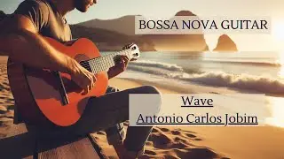 [Bossa nova guitar 1] Wave - Antonio Carlos Jobim