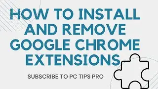 How To Install and Remove Google Chrome Extensions | Google Chrome Tutorial