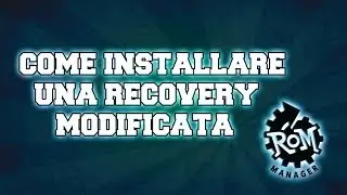 Come Installare una Recovery Modificata