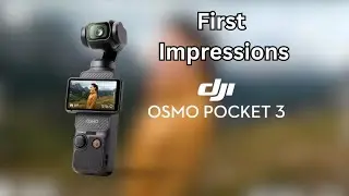 DJI Osmo Pocket 3 First Impressions