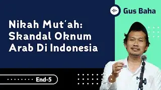 Nikah Mut'ah: Skandal Oknum Arab di Indonesia | Gus Baha