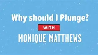 Monique Matthews: Why should I Plunge?