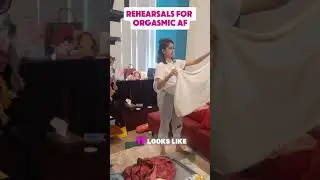 Rehearsal for Orgasmic AF