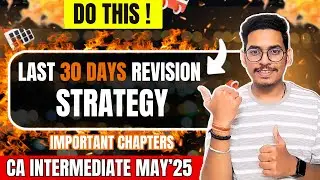 Last 30 DAYS Revision Strategy For CA INTER MAY 25 | Important Chapters for CA Inter May 25 #cainter