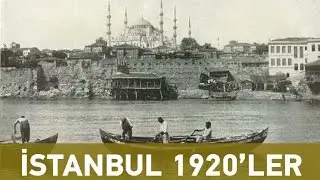 Eski istanbul 1920 - İlk kez izleyeceğiniz görüntüler