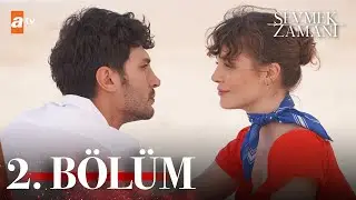 Sevmek Zamanı 2. Bölüm 