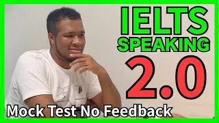 IELTS Speaking Band 2.0 | Mock Test No Feedback