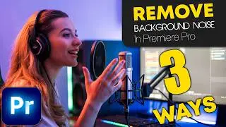 3 Quick Ways to Remove Background Noise Without Plugins in Premiere Pro