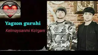 Yagzon guruhi - Kelmaysanmi ko'rgani (music version)