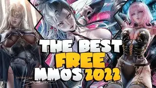 THE BEST FREE TO PLAY MMORPGs IN 2022!