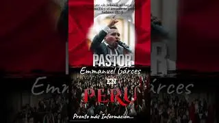 Pastor Emmanuel Gárces en Perú - PRONTO MÁS INFORMACIÓN ℹ️