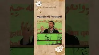 Hacı Tale Bağırzadə - yezidin (l) məqsədi