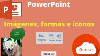 Microsoft PowerPoint: Insertar (Imágenes, Formas e Íconos)