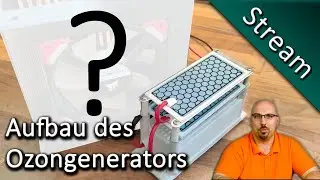 Livestream - Wie ist das Gehäuse geworden? - Fertigstellung des Ozongenerators @Home
