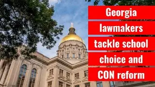 Lawmakers tackle school choice and CON reform