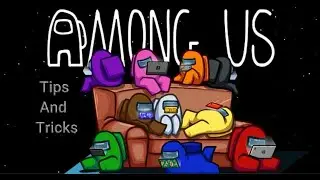 Tips And Tricks To Improve Your Among Us Games