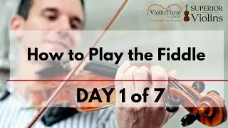 How to Play the Fiddle - DAY 1 of 7