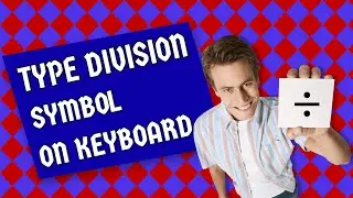 How to type Division Symbol on keyboard