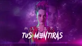 Masary - Tus Mentiras [Audio Oficial] ®