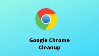 Google Chrome Cleanup