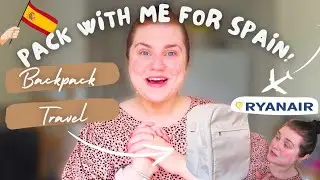 Pack with me to TRAVEL to SPAIN for my FIRST time! 🇪🇸✨️ | Ryanair Cabin Bag