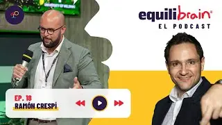 Ramón Crespí en Equilibrain El Podcast - EP18