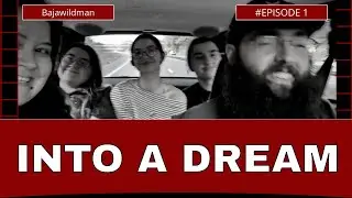 Into a Dream - Episode 1