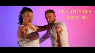 Ciccio e Maria - L' Hai Cu Mia (Video Ufficiale 2024)