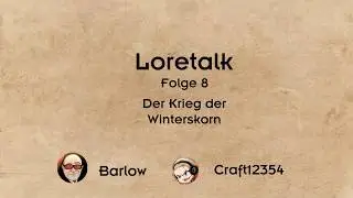Loretalk #8 | The Winterskorn War