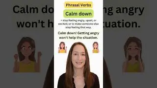 CALM DOWN - English Phrasal Verb