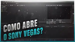COMO ABRIR O SEU SONY VEGAS - RÁPIDO, PRÁTICO, ÁGIL E SIMPLES