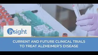 Current and Future Clinical Trials to treat Alzheimer’s Disease