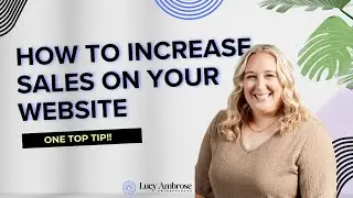 How to increase your sales on your website (ONE TOP TIP!)