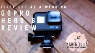 GOPRO Hero 6 Review: First use at a wedding