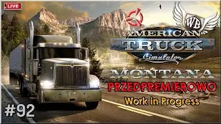 LIVE | American Truck Simulator - #92 "MONTANA - Przedpremierowo"