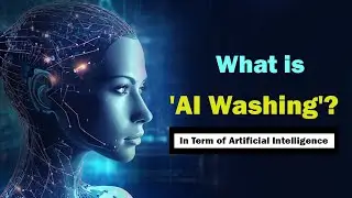 What is AI Washing? Easy Explanation | Uncovering Misleading AI Marketing Tactics
